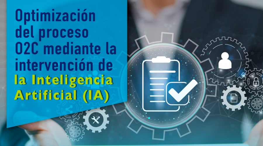 Optimización del proceso O2C mediante la intervención de la Inteligencia Artificial (IA)